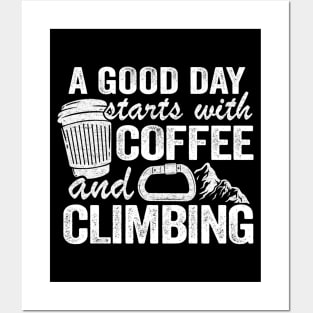 A Good Day Starts With Coffee And Climbing Funny Climbing Posters and Art